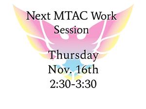 MTAC Work Session Nov. 16th 2:30 to 3:30